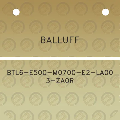 balluff-btl6-e500-m0700-e2-la00-3-za0r