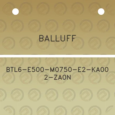 balluff-btl6-e500-m0750-e2-ka00-2-za0n