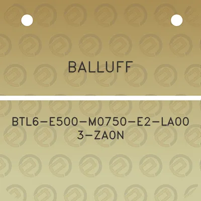 balluff-btl6-e500-m0750-e2-la00-3-za0n