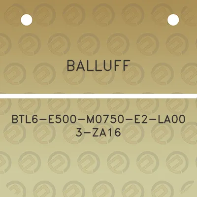 balluff-btl6-e500-m0750-e2-la00-3-za16