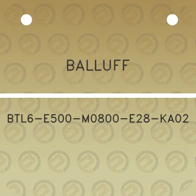 balluff-btl6-e500-m0800-e28-ka02