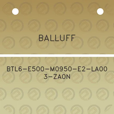 balluff-btl6-e500-m0950-e2-la00-3-za0n