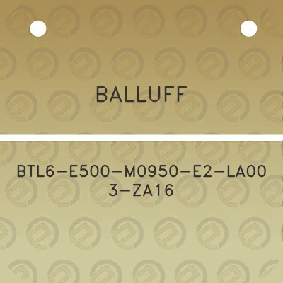 balluff-btl6-e500-m0950-e2-la00-3-za16