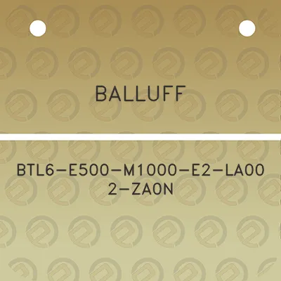 balluff-btl6-e500-m1000-e2-la00-2-za0n