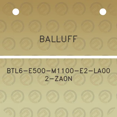 balluff-btl6-e500-m1100-e2-la00-2-za0n