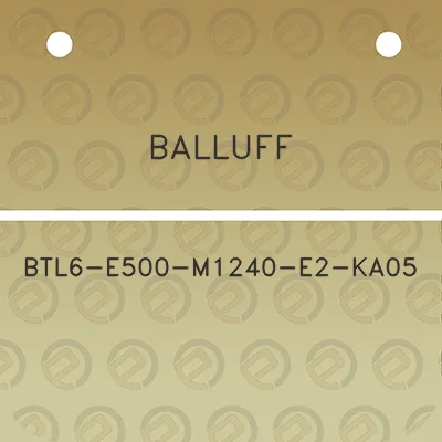 balluff-btl6-e500-m1240-e2-ka05