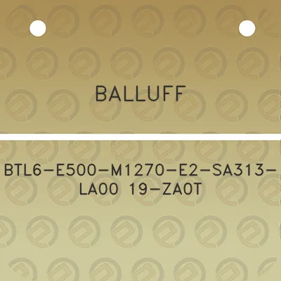 balluff-btl6-e500-m1270-e2-sa313-la00-19-za0t