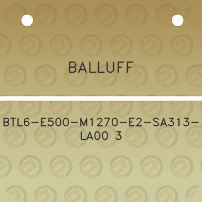 balluff-btl6-e500-m1270-e2-sa313-la00-3