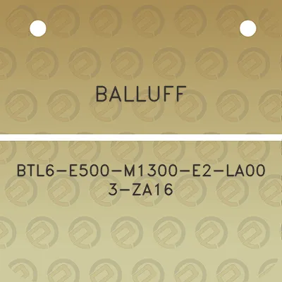 balluff-btl6-e500-m1300-e2-la00-3-za16