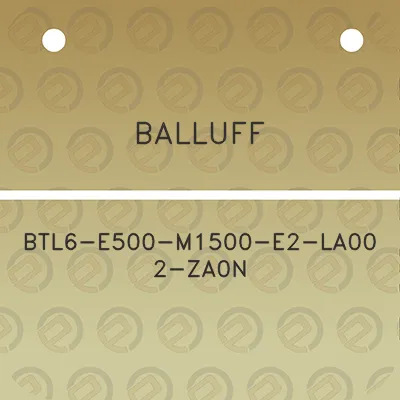 balluff-btl6-e500-m1500-e2-la00-2-za0n