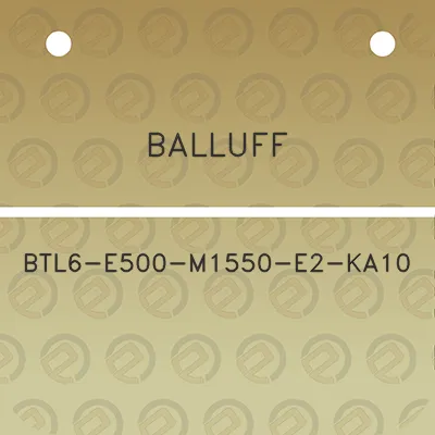 balluff-btl6-e500-m1550-e2-ka10