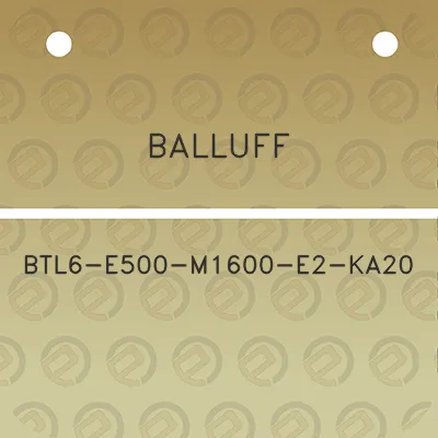 balluff-btl6-e500-m1600-e2-ka20