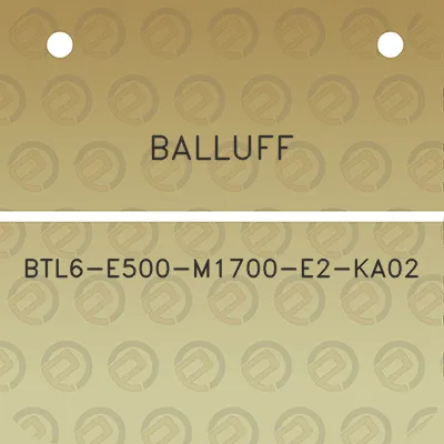 balluff-btl6-e500-m1700-e2-ka02