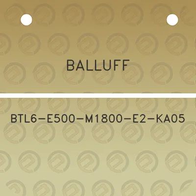 balluff-btl6-e500-m1800-e2-ka05