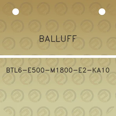 balluff-btl6-e500-m1800-e2-ka10