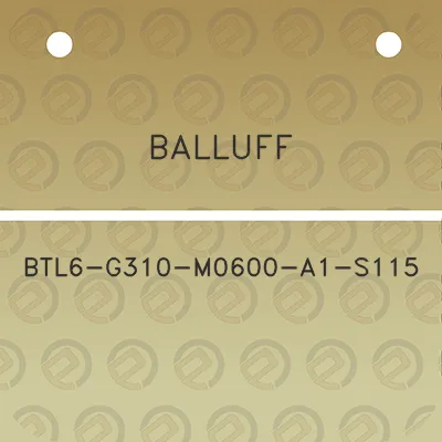 balluff-btl6-g310-m0600-a1-s115