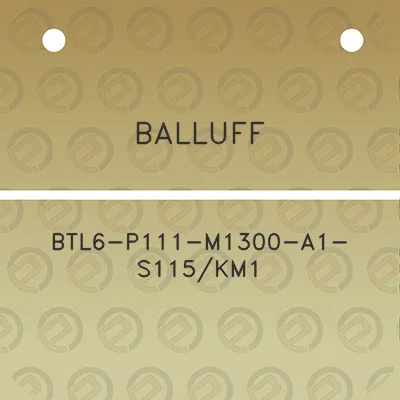 balluff-btl6-p111-m1300-a1-s115km1