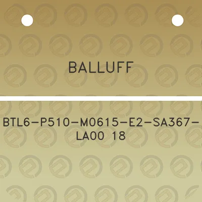 balluff-btl6-p510-m0615-e2-sa367-la00-18