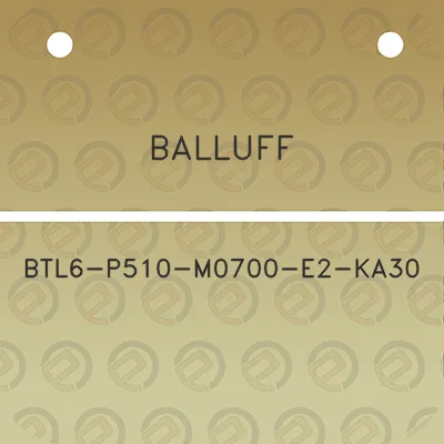 balluff-btl6-p510-m0700-e2-ka30