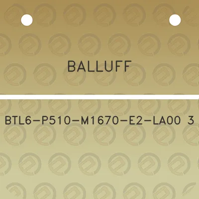 balluff-btl6-p510-m1670-e2-la00-3