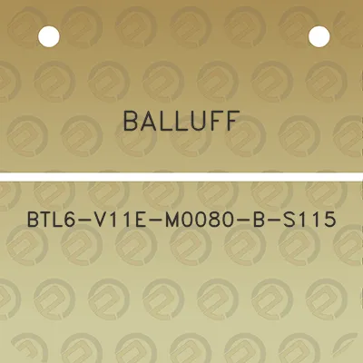 balluff-btl6-v11e-m0080-b-s115