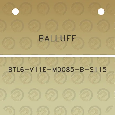 balluff-btl6-v11e-m0085-b-s115