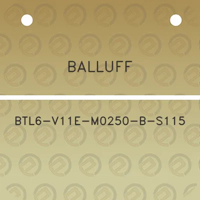 balluff-btl6-v11e-m0250-b-s115