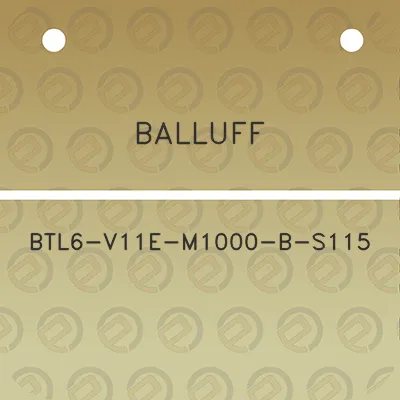 balluff-btl6-v11e-m1000-b-s115