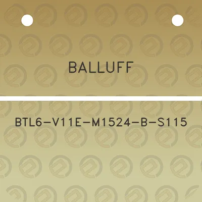 balluff-btl6-v11e-m1524-b-s115