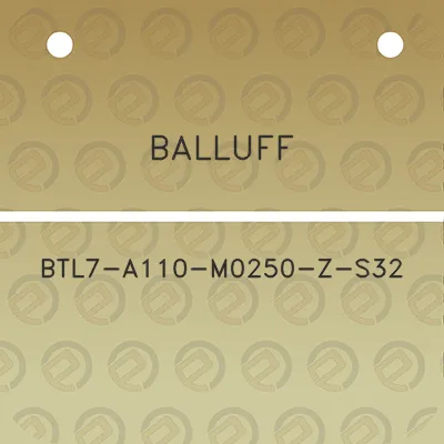 balluff-btl7-a110-m0250-z-s32