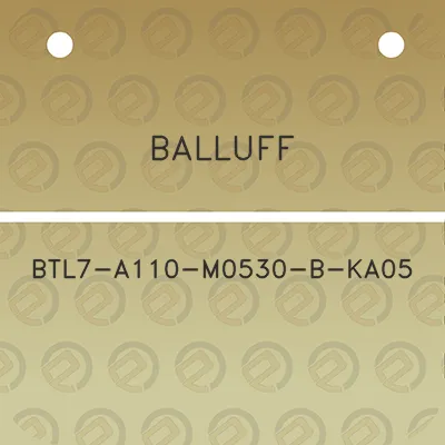 balluff-btl7-a110-m0530-b-ka05