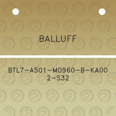 balluff-btl7-a501-m0960-b-ka00-2-s32