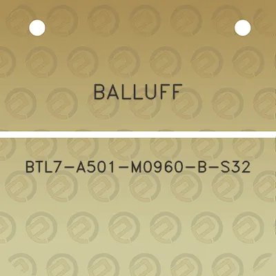 balluff-btl7-a501-m0960-b-s32