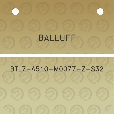 balluff-btl7-a510-m0077-z-s32