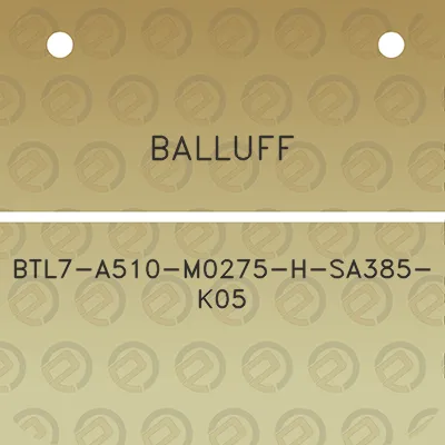 balluff-btl7-a510-m0275-h-sa385-k05