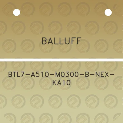 balluff-btl7-a510-m0300-b-nex-ka10