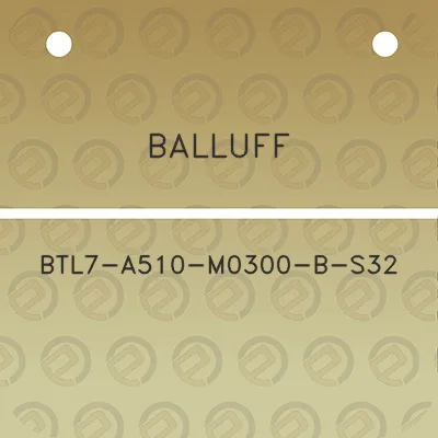 balluff-btl7-a510-m0300-b-s32