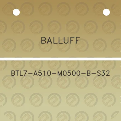 balluff-btl7-a510-m0500-b-s32