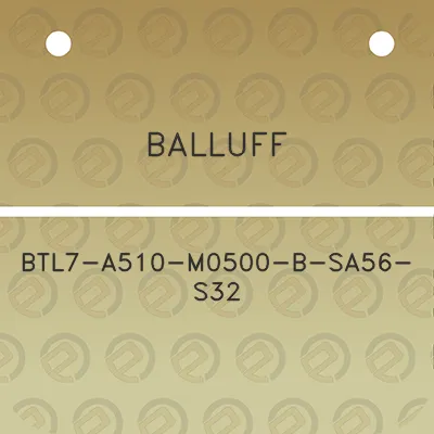 balluff-btl7-a510-m0500-b-sa56-s32