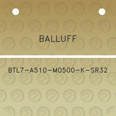 balluff-btl7-a510-m0500-k-sr32