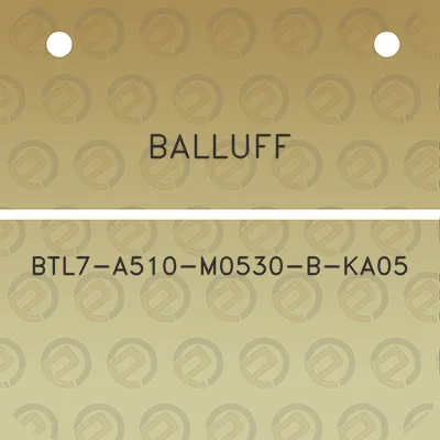 balluff-btl7-a510-m0530-b-ka05