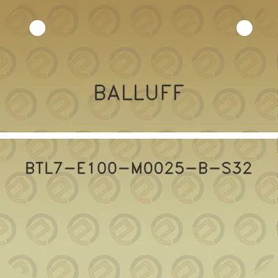 balluff-btl7-e100-m0025-b-s32