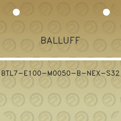 balluff-btl7-e100-m0050-b-nex-s32