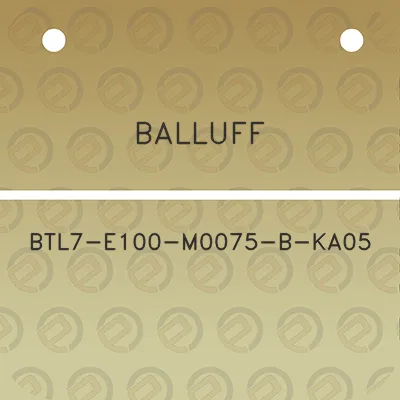 balluff-btl7-e100-m0075-b-ka05