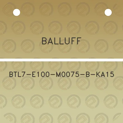 balluff-btl7-e100-m0075-b-ka15