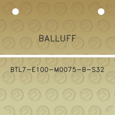 balluff-btl7-e100-m0075-b-s32