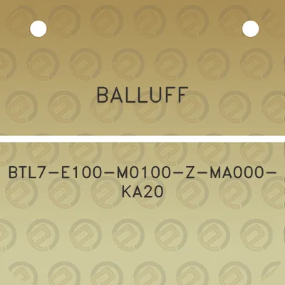 balluff-btl7-e100-m0100-z-ma000-ka20