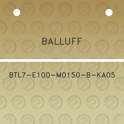 balluff-btl7-e100-m0150-b-ka05