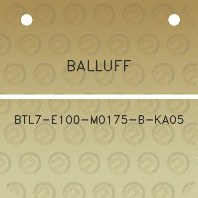 balluff-btl7-e100-m0175-b-ka05