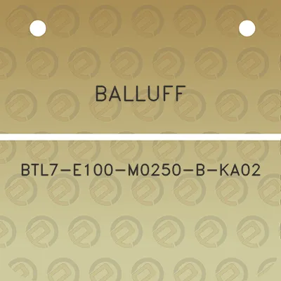 balluff-btl7-e100-m0250-b-ka02